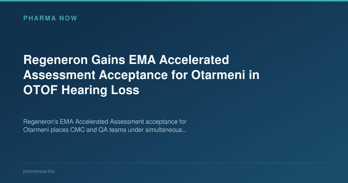 Regeneron Gains EMA Accelerated Assessment Acceptance for Otarmeni in OTOF Hearing Loss