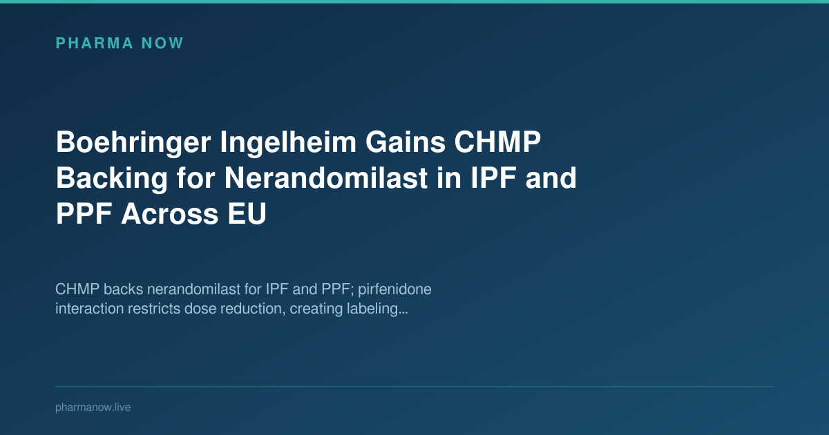 Boehringer Ingelheim Gains CHMP Backing for Nerandomilast in IPF and PPF Across EU