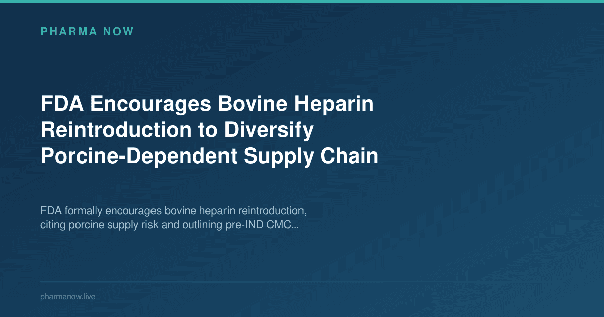 FDA Encourages Bovine Heparin Reintroduction to Diversify Porcine-Dependent Supply Chain