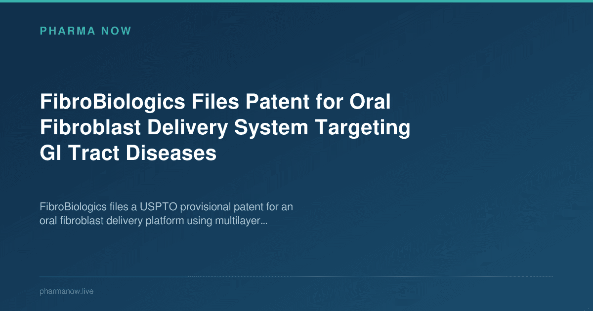 FibroBiologics Files Patent for Oral Fibroblast Delivery System Targeting GI Tract Diseases