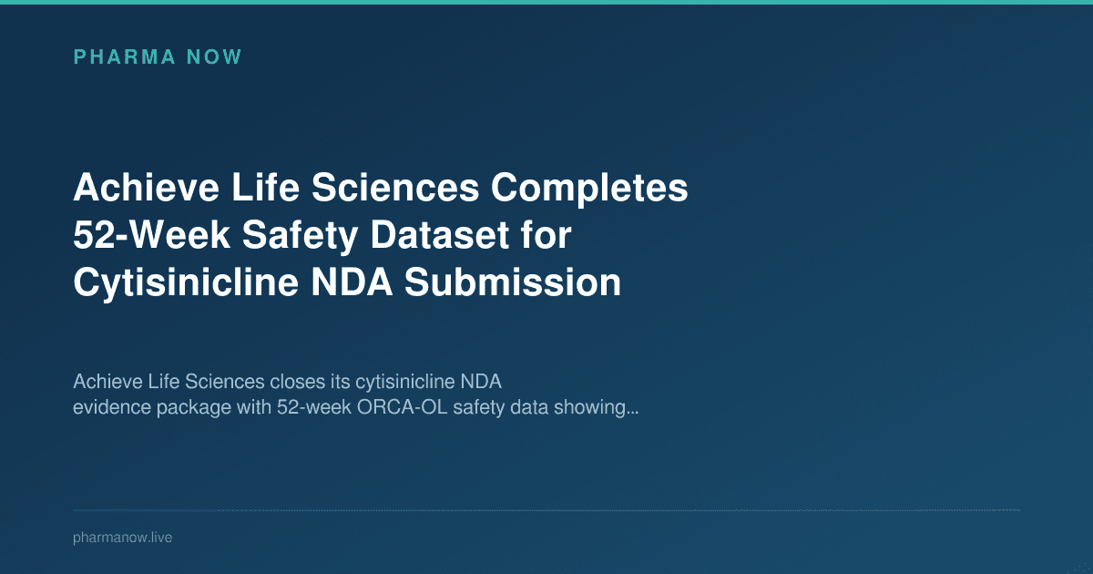 Achieve Life Sciences Completes 52-Week Safety Dataset for Cytisinicline NDA Submission