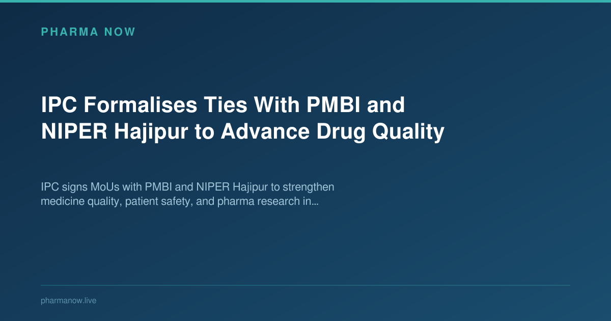 IPC Formalises Ties With PMBI and NIPER Hajipur to Advance Drug Quality