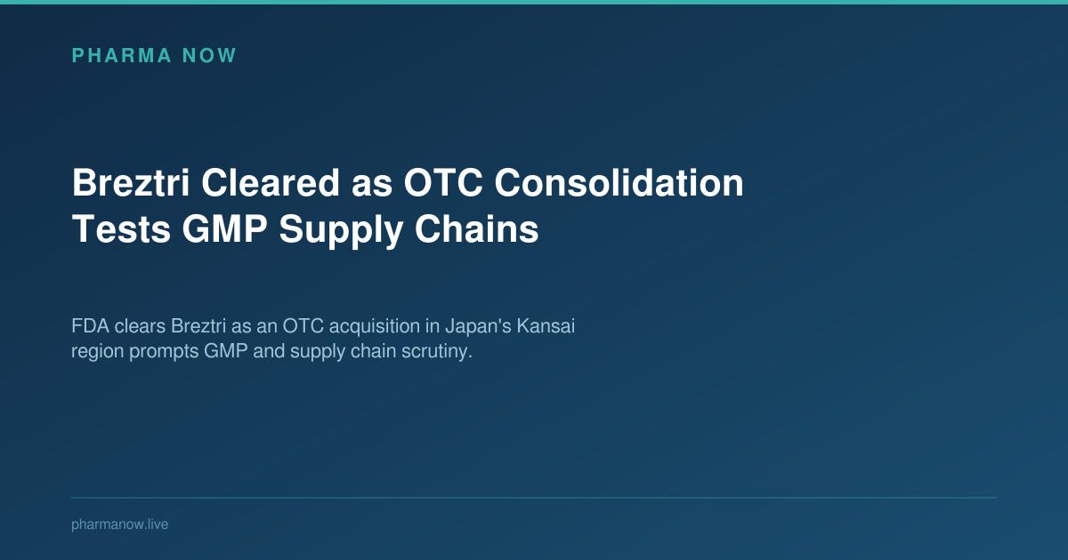 Breztri Cleared as OTC Consolidation Tests GMP Supply Chains