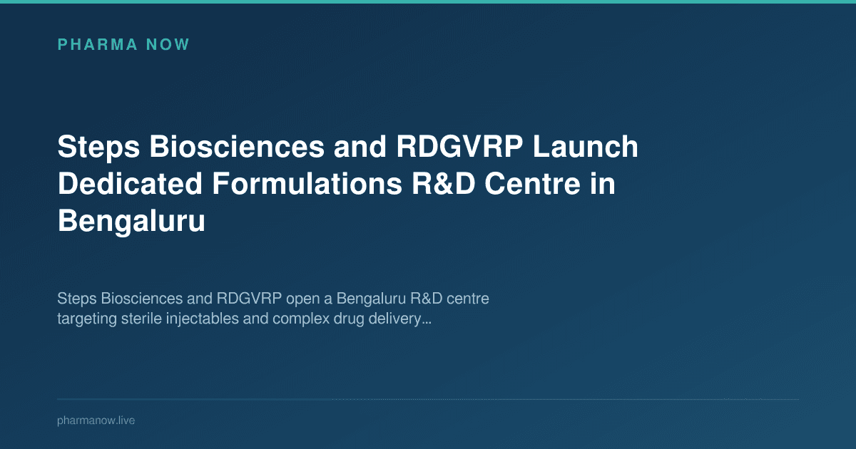 Steps Biosciences and RDGVRP Launch Dedicated Formulations R&D Centre in Bengaluru