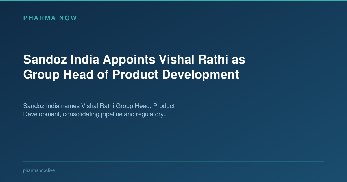 Sandoz India Appoints Vishal Rathi as Group Head of Product Development