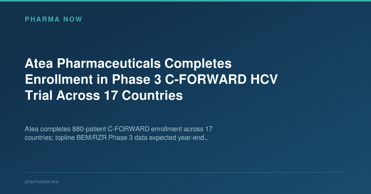 Atea Pharmaceuticals Completes Enrollment in Phase 3 C-FORWARD HCV Trial Across 17 Countries