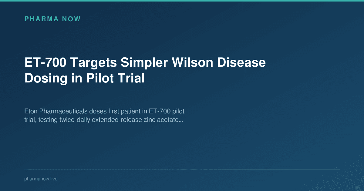 ET-700 Targets Simpler Wilson Disease Dosing in Pilot Trial