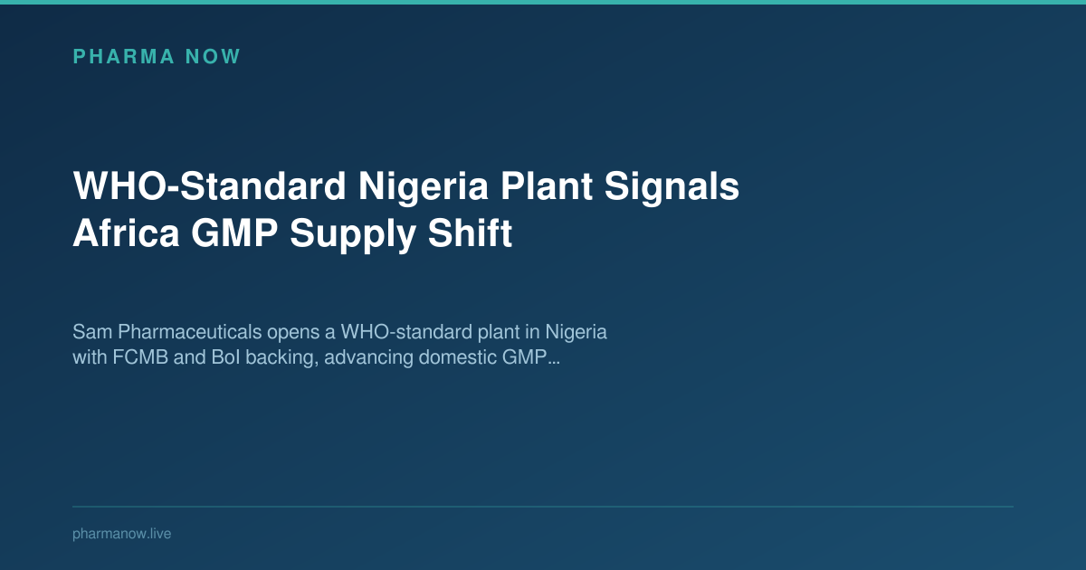 WHO-Standard Nigeria Plant Signals Africa GMP Supply Shift