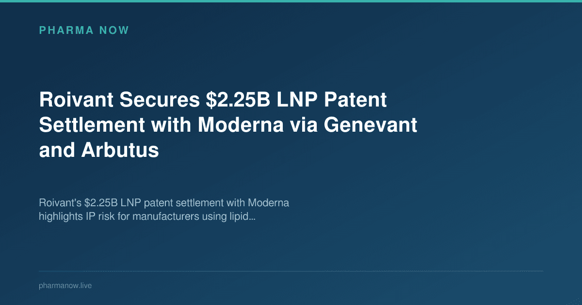 Roivant Secures $2.25B LNP Patent Settlement with Moderna via Genevant and Arbutus