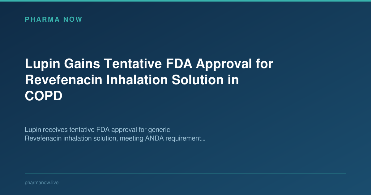 Lupin Gains Tentative FDA Approval for Revefenacin Inhalation Solution in COPD