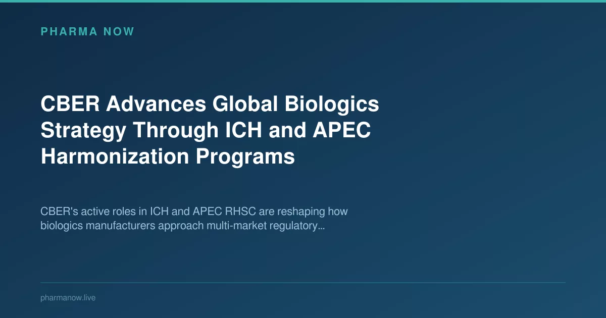 CBER Advances Global Biologics Strategy Through ICH And APEC