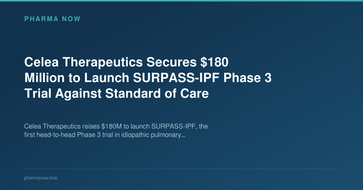 Celea Therapeutics Secures $180 Million to Launch SURPASS-IPF Phase 3 Trial Against Standard of Care