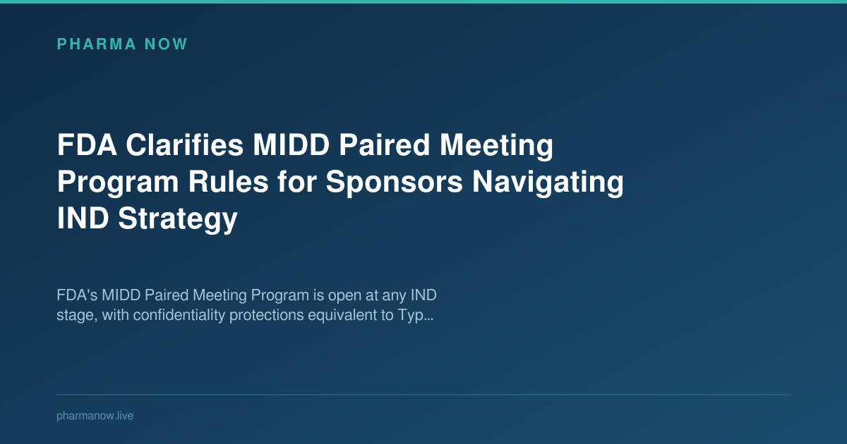 FDA Clarifies MIDD Paired Meeting Program Rules for Sponsors Navigating IND Strategy