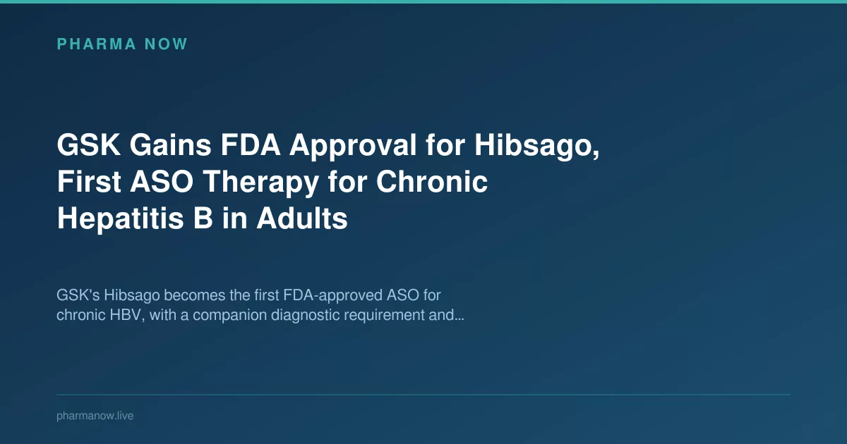 GSK Gains FDA Approval for Hibsago, Therapy for Chronic Hepatitis B in Adults