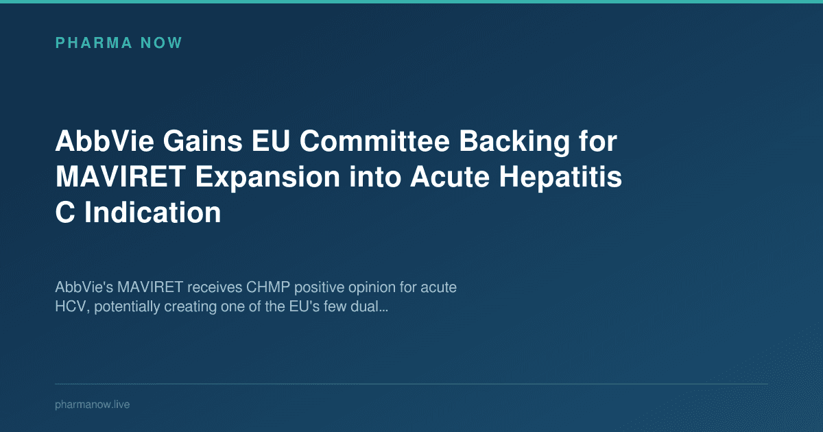 AbbVie Gains EU Committee Backing for MAVIRET Expansion into Acute Hepatitis C Indication