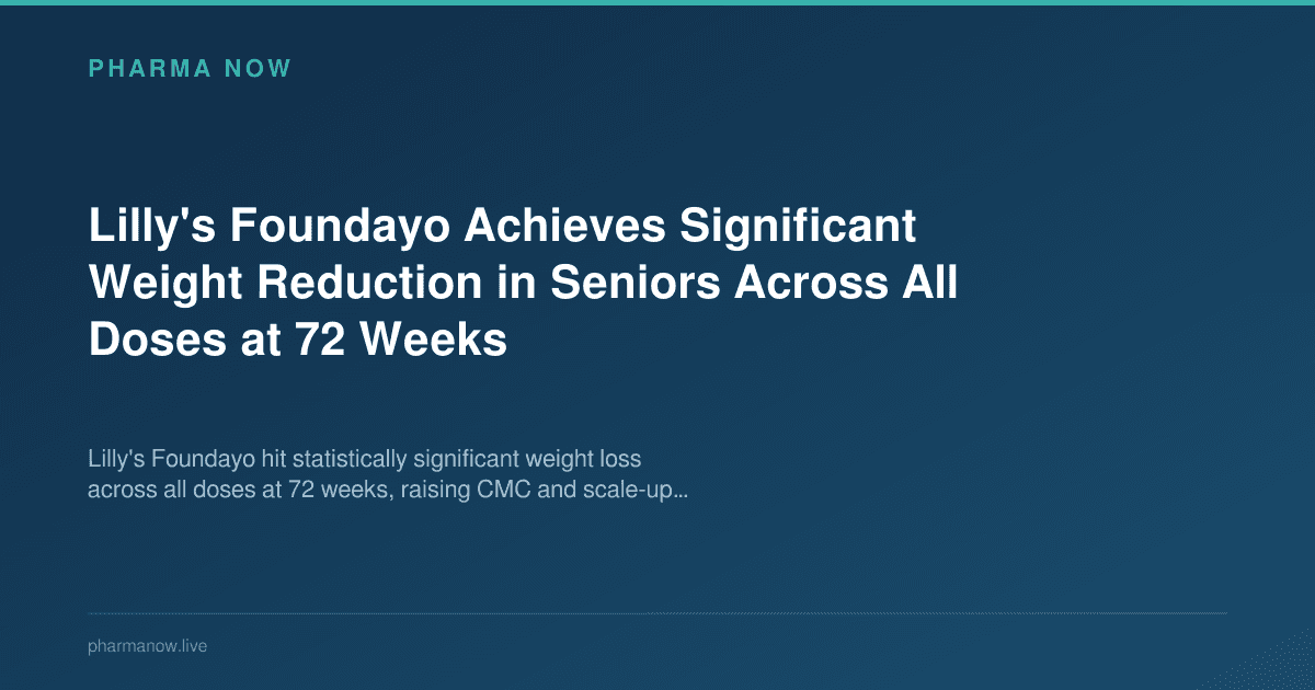Lilly's Foundayo Achieves Significant Weight Reduction in Seniors Across All Doses at 72 Weeks