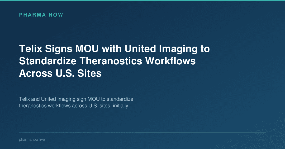 Telix Signs MOU with United Imaging to Standardize Theranostics Workflows Across U.S. Sites