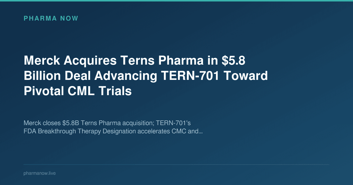 Merck Acquires Terns Pharma in $5.8 Billion Deal Advancing TERN-701 Toward Pivotal CML Trials