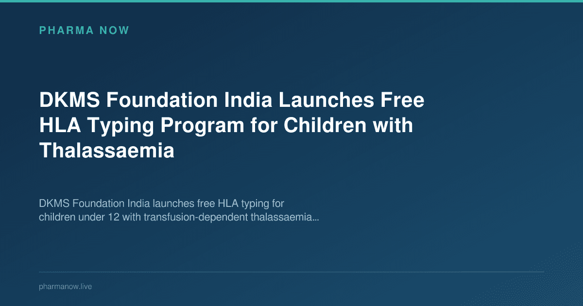 DKMS Foundation India Launches Free HLA Typing Program for Children with Thalassaemia