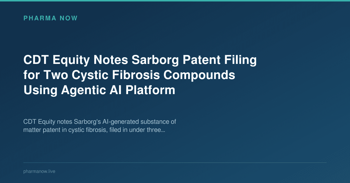 CDT Equity Notes Sarborg Patent Filing for Two Cystic Fibrosis Compounds Using Agentic AI Platform