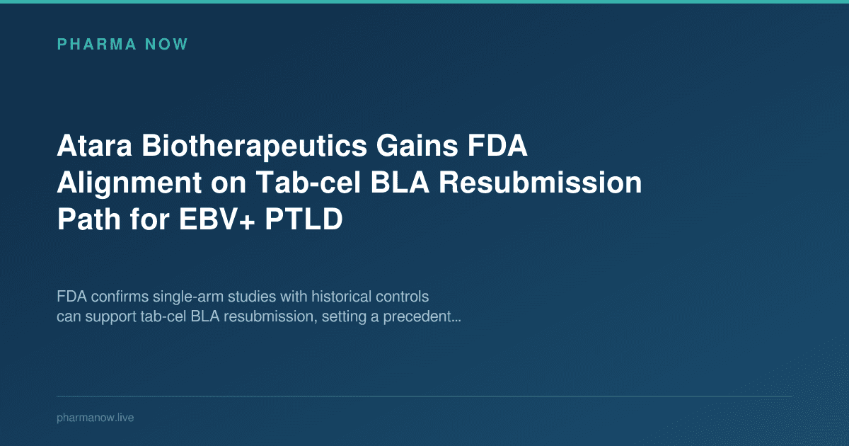 Atara Biotherapeutics Gains FDA Alignment on Tab-cel BLA Resubmission Path for EBV+ PTLD