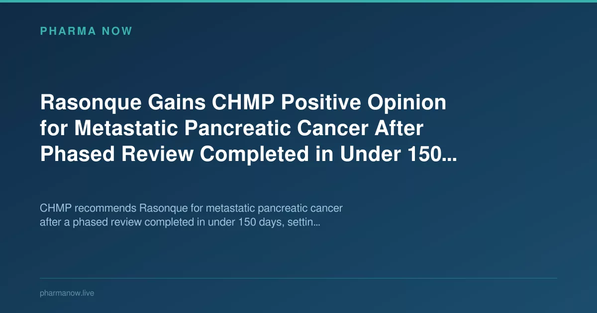 Rasonque Gains CHMP Positive Opinion for Metastatic Pancreatic Cancer