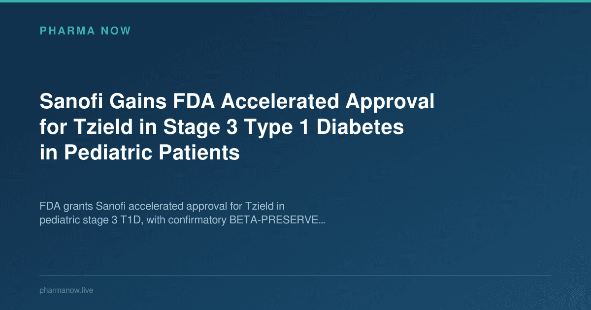 Sanofi Gains FDA Accelerated Approval for Tzield in Stage 3 Type 1 Diabetes in Pediatric Patients