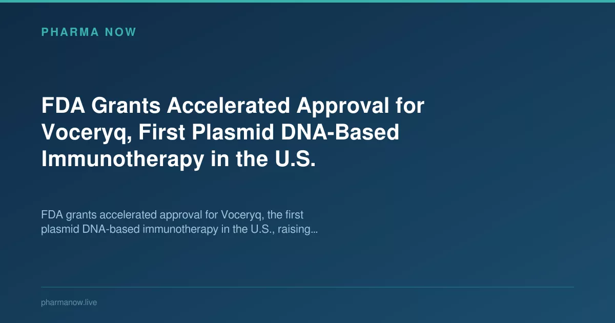 FDA Grants Accelerated Approval for Voceryq, First Plasmid DNA-Based Immunotherapy