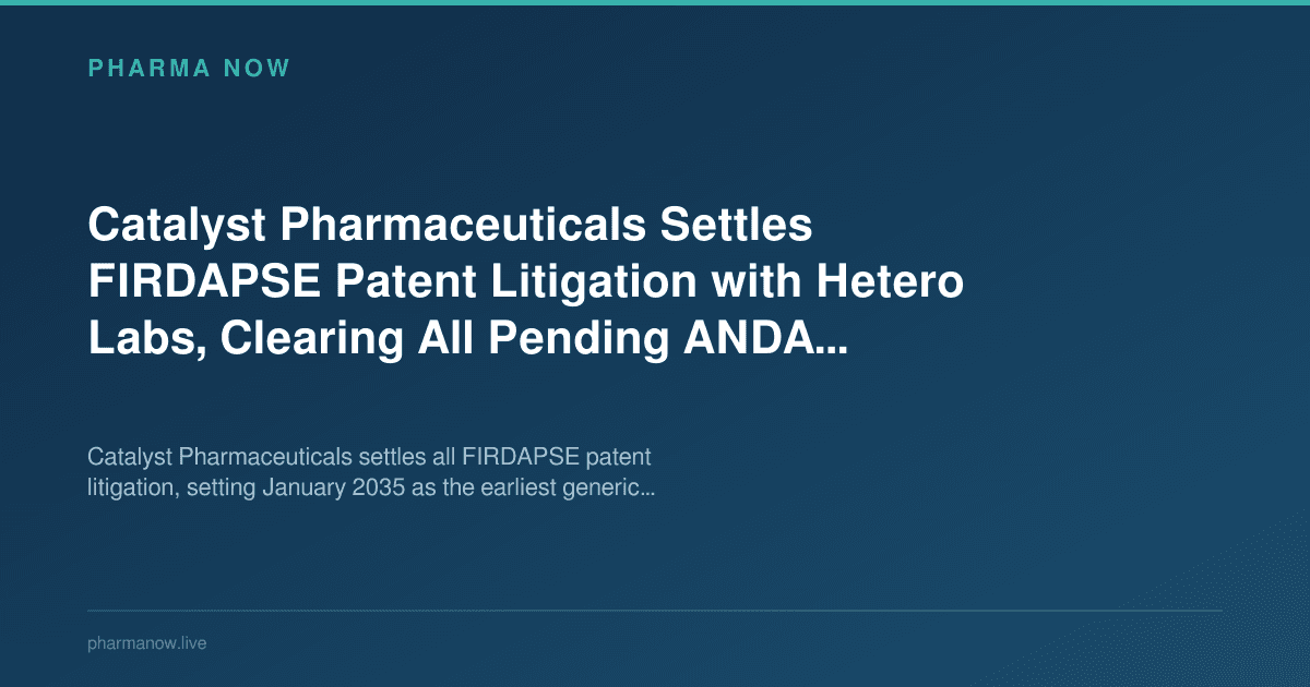 Catalyst Pharmaceuticals Settles FIRDAPSE Patent Litigation with Hetero Labs, Clearing All Pending ANDA Challenges