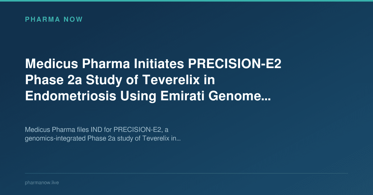 Medicus Pharma Initiates PRECISION-E2 Phase 2a Study of Teverelix in Endometriosis Using Emirati Genome Program