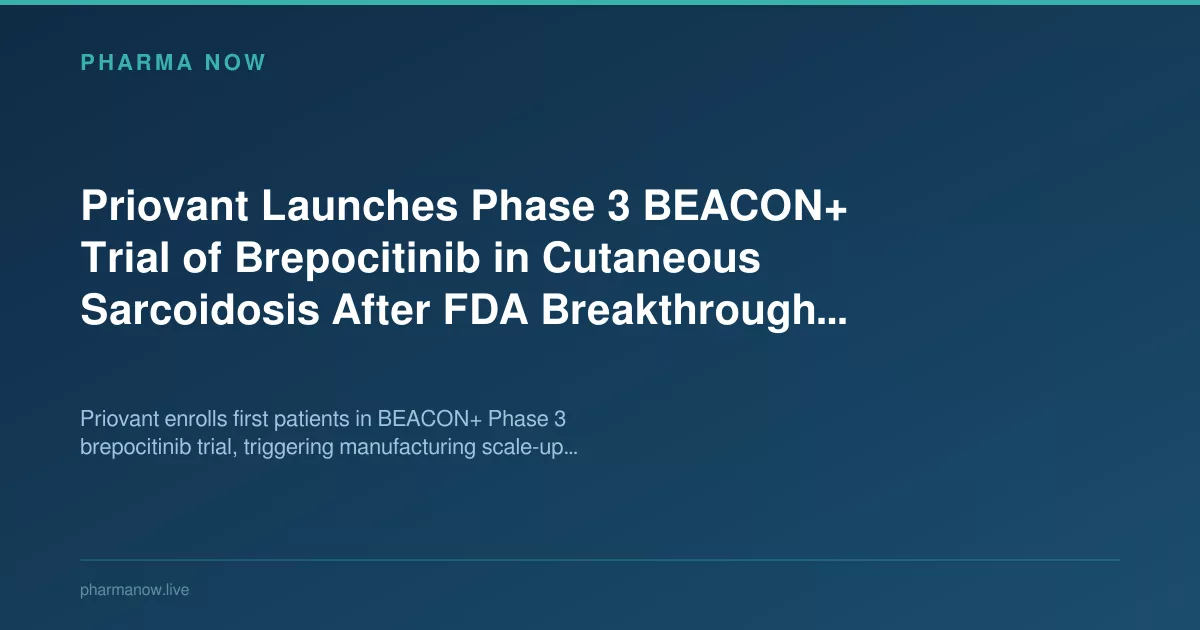 Priovant Launches Phase 3 BEACON+ Trial of Brepocitinib in Cutaneous Sarcoidosis After FDA Breakthrough Designation