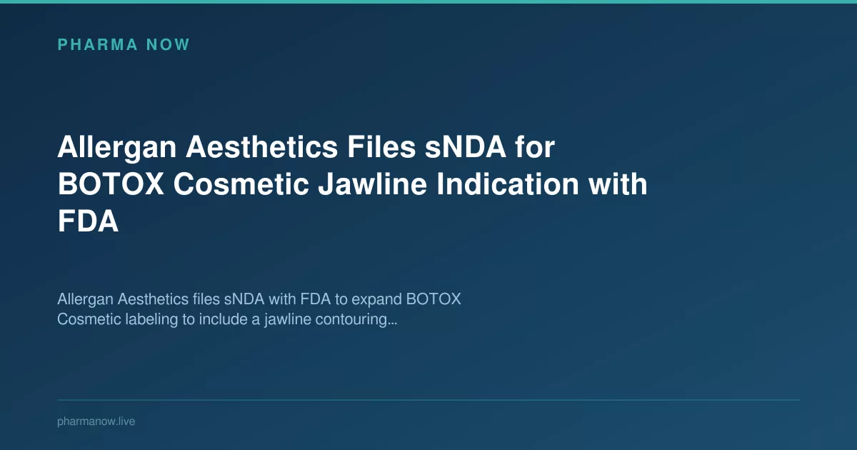 Allergan Aesthetics Files sNDA for BOTOX Cosmetic Jawline Indication with FDA