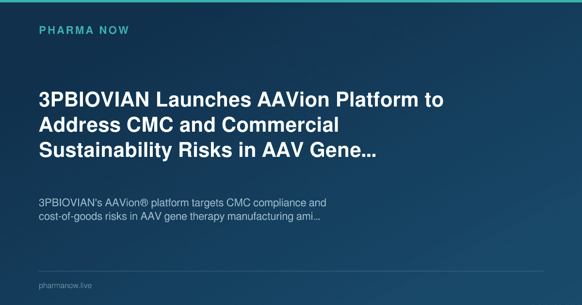 3PBIOVIAN Launches AAVion Platform to Address CMC and Commercial Sustainability Risks in AAV Gene Therapy Manufacturing