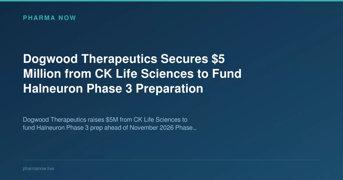 Dogwood Therapeutics Secures $5 Million from CK Life Sciences to Fund Halneuron Phase 3 Preparation
