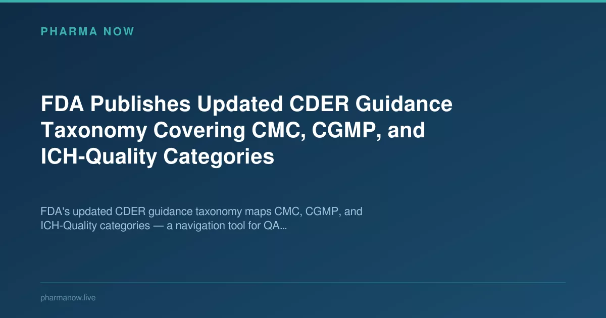 FDA Publishes Updated CDER Guidance On CMC, CGMP, And ICH