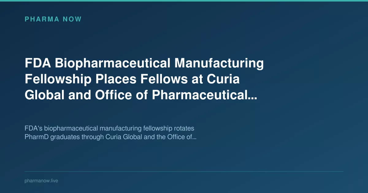 FDA Biotech Fellowship Places Fellows At Curia And OPQ Office