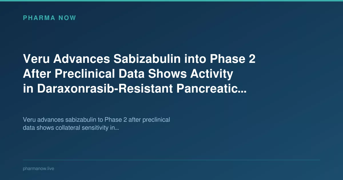 Veru Advances Sabizabulin into Phase 2 After Preclinical Data Shows Activity in Daraxonrasib-Resistant Pancreatic Cancer