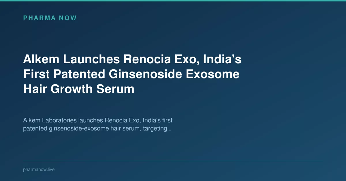 Alkem Launches Renocia Exo, India's First Patented Ginsenoside Exosome Hair Growth Serum