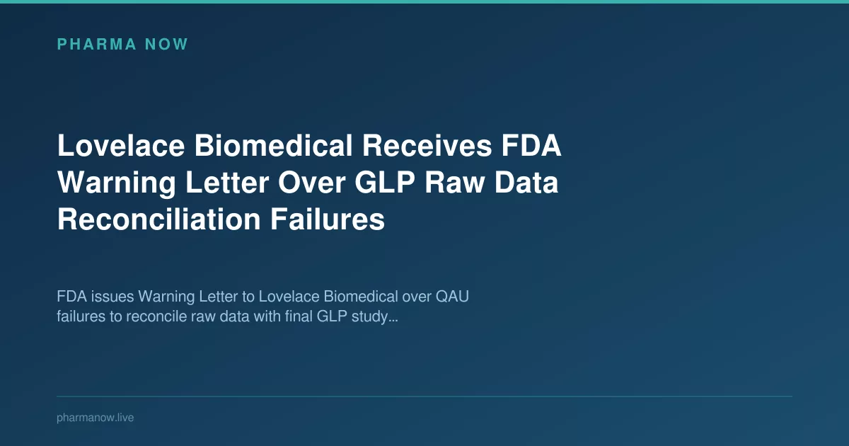 Lovelace Biomedical Receives FDA Warning Letter Over GLP Raw Data Reconciliation Failures
