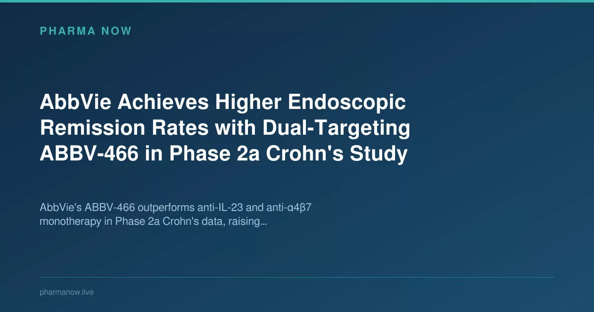 AbbVie’s ABBV-466 Achieves 40.5% Endoscopic Remission in Crohn’s Trial