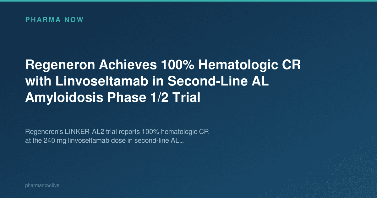 Regeneron Achieves 100% Hematologic CR with Linvoseltamab in Second-Line AL Amyloidosis Phase 1/2 Trial