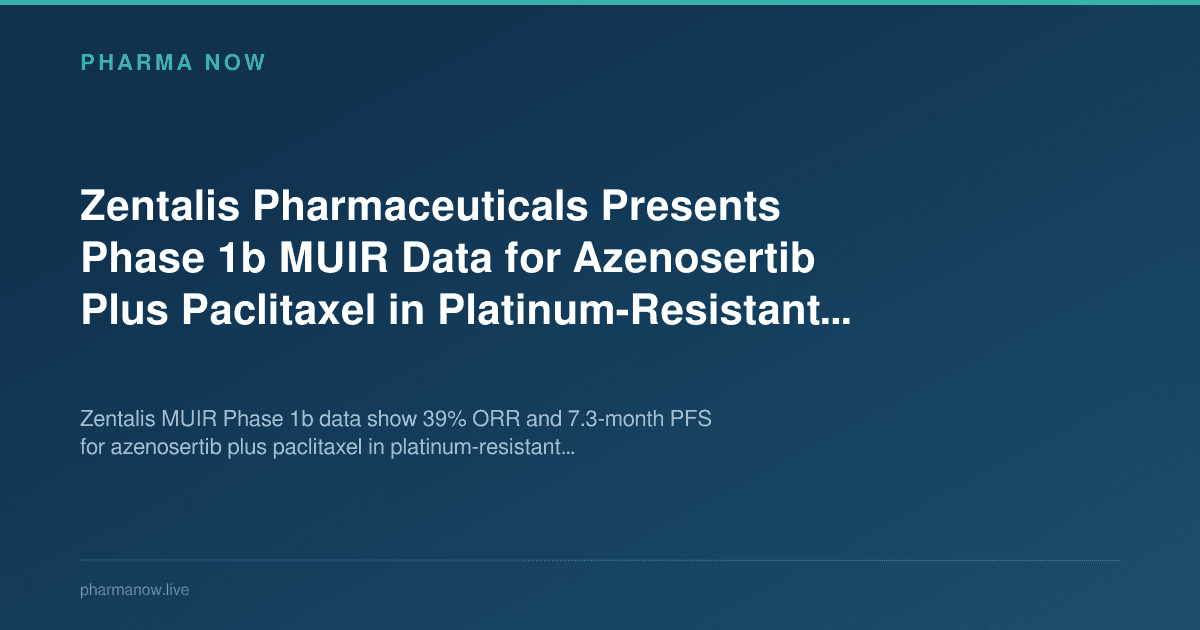 Zentalis Pharmaceuticals Presents Phase 1b MUIR Data for Azenosertib Plus Paclitaxel in Platinum-Resistant Ovarian Cancer at ASCO 2026