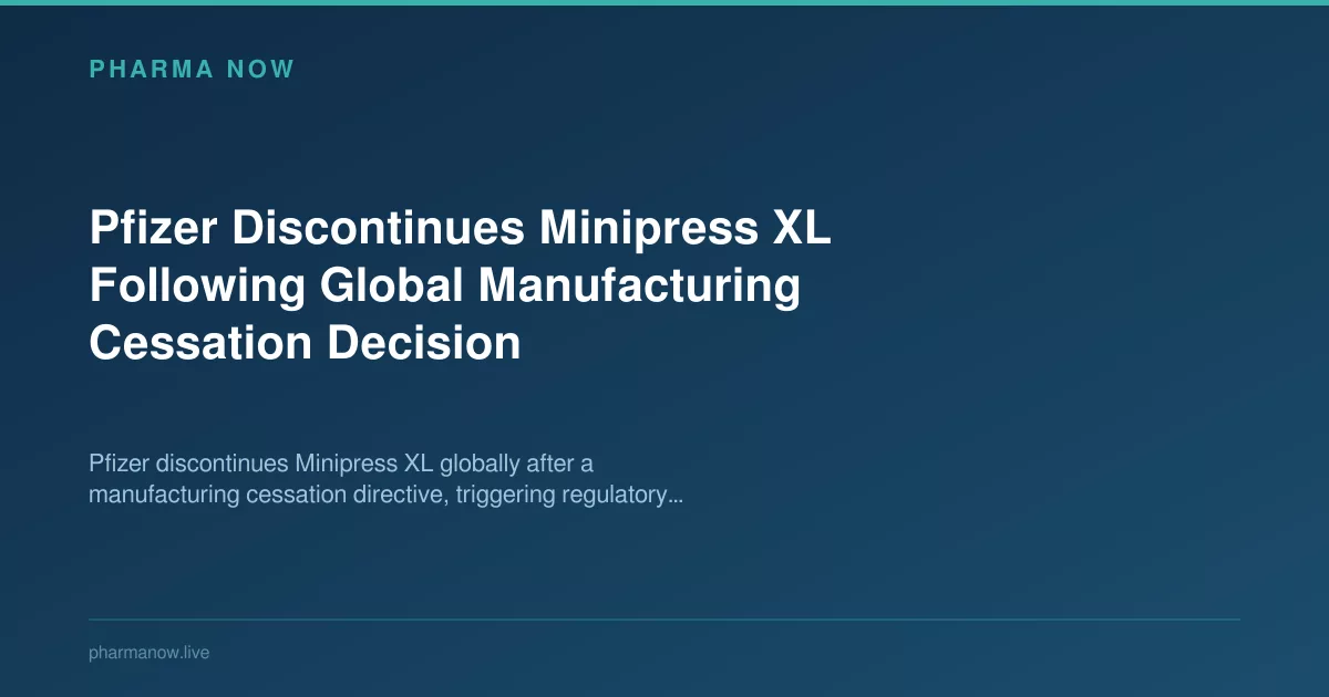 Pfizer Discontinues Minipress XL Following Global Manufacturing Cessation Decision
