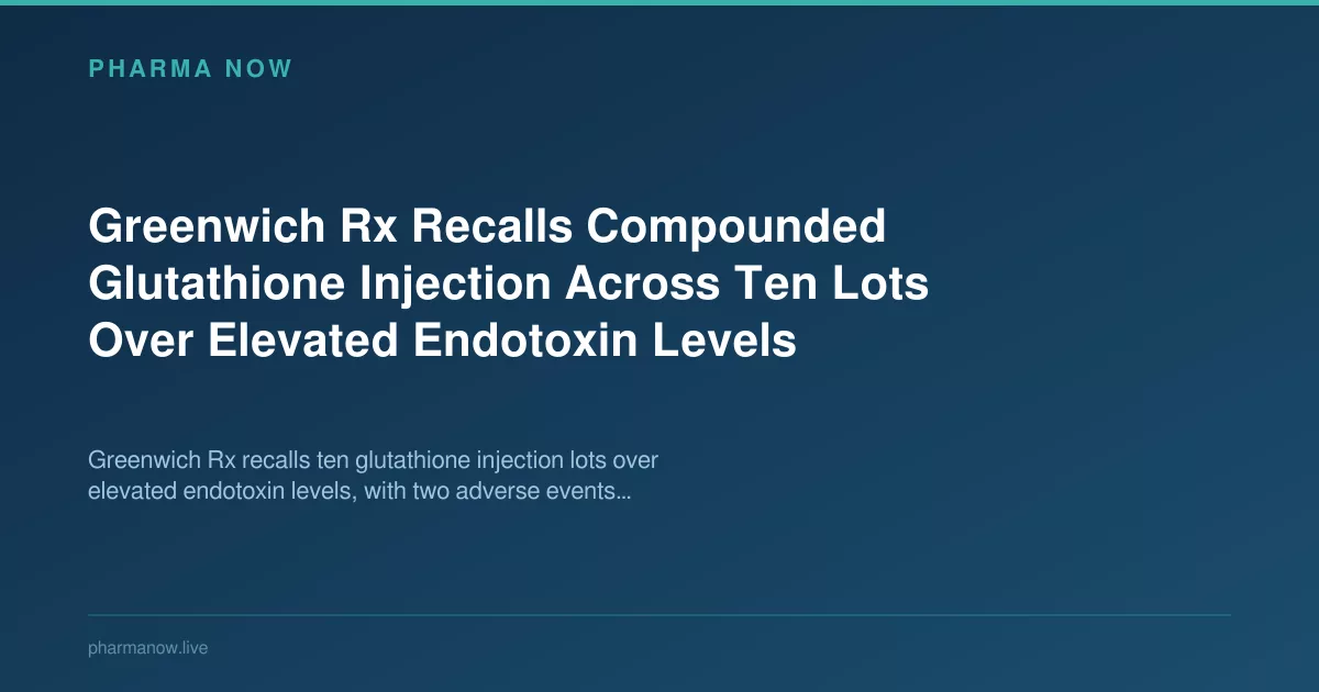 Greenwich Rx Recalls Glutathione Injections Over Endotoxin Levels