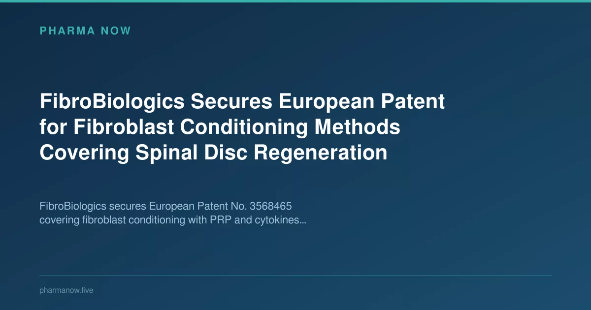 FibroBiologics Secures European Patent for Fibroblast Conditioning Methods Covering Spinal Disc Regeneration