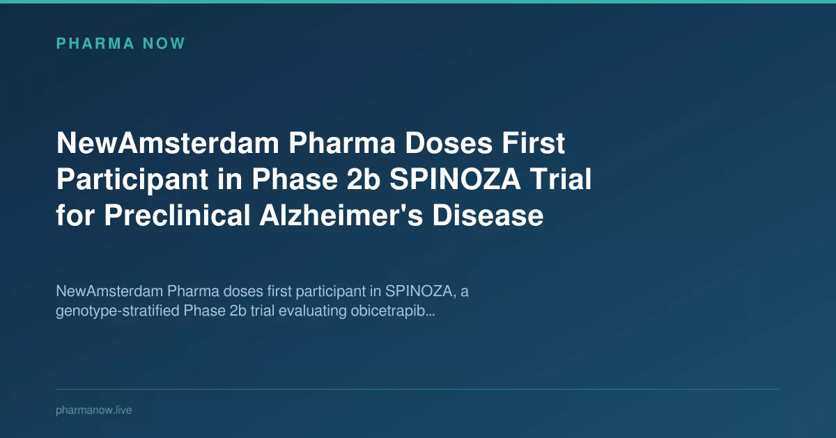 NewAmsterdam Pharma Doses First Participant in Phase 2b SPINOZA Trial for Preclinical Alzheimer's Disease