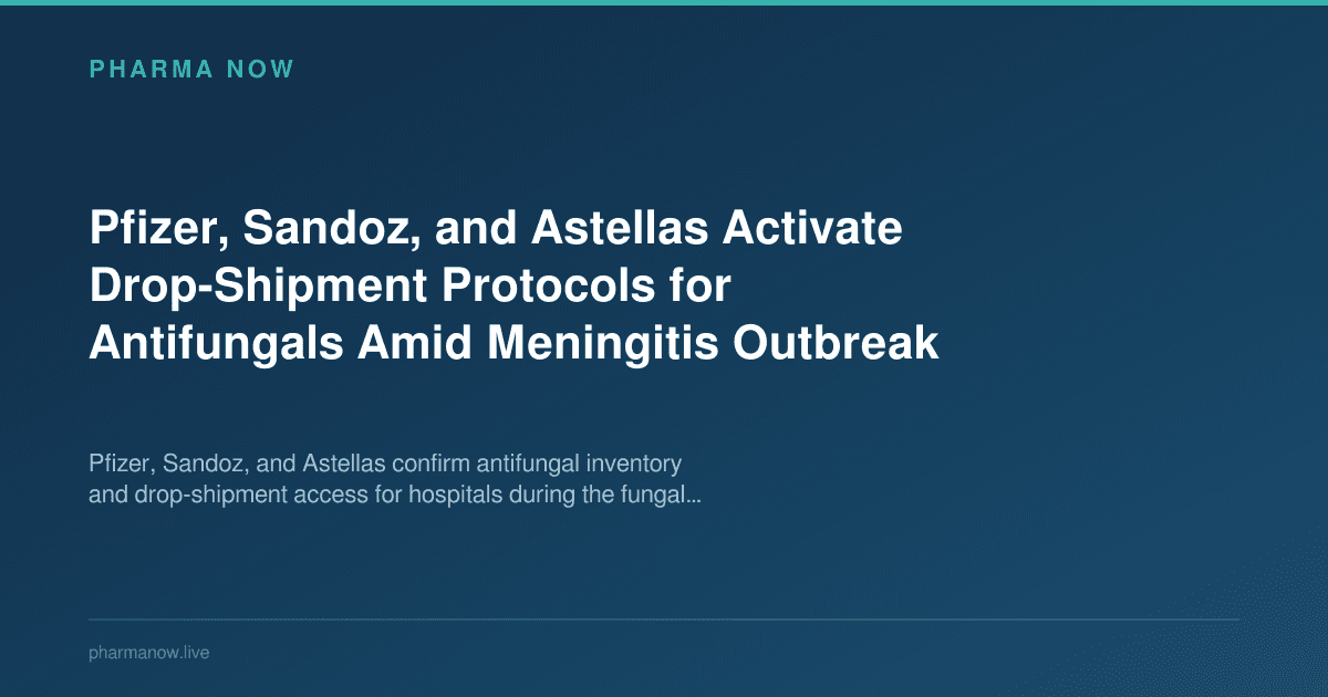 Pfizer, Sandoz, and Astellas Activate Drop-Shipment Protocols for Antifungals Amid Meningitis Outbreak
