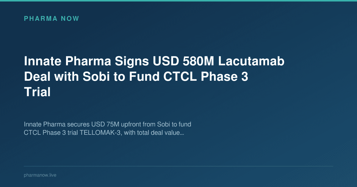 Innate Pharma Signs USD 580M Lacutamab Deal with Sobi to Fund CTCL Phase 3 Trial