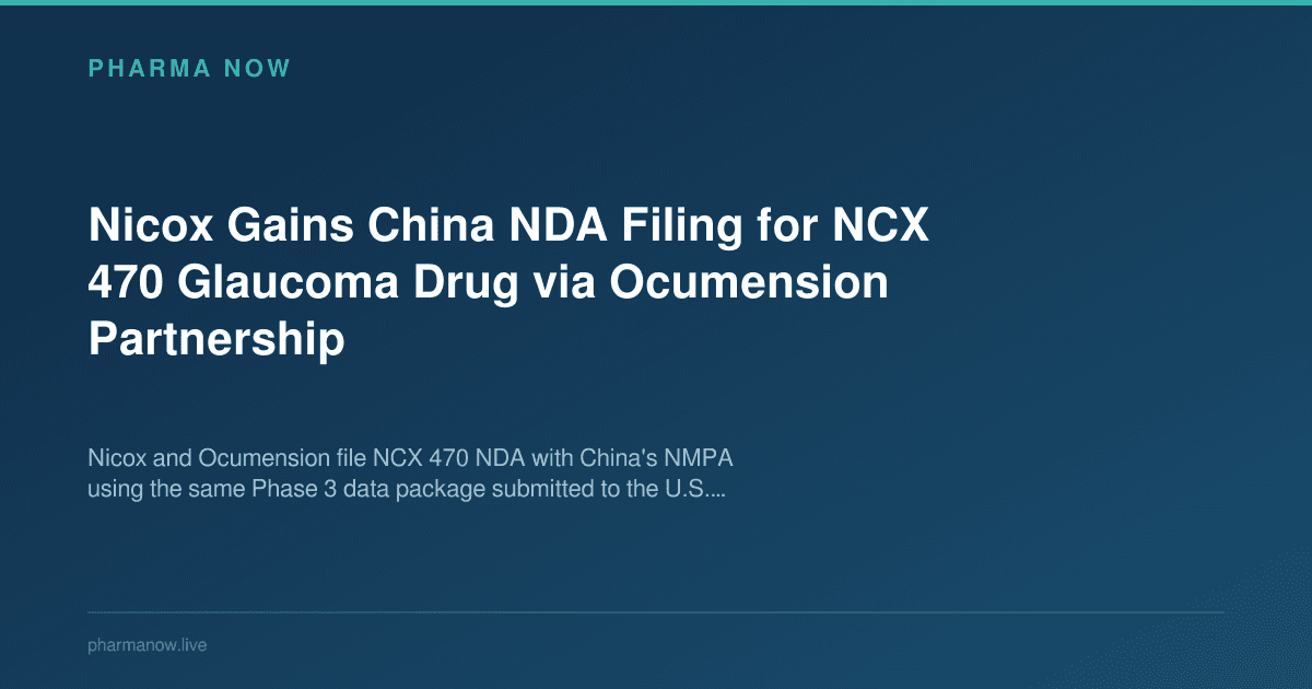 Nicox Gains China NDA Filing for NCX 470 Glaucoma Drug via Ocumension Partnership