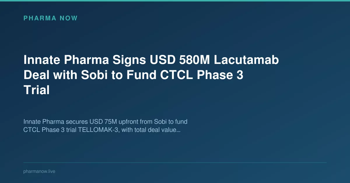 Innate Pharma Signs USD 580M Lacutamab Deal with Sobi to Fund CTCL Phase 3 Trial